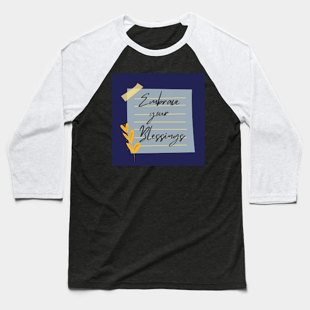 Embrace your blessings Baseball T-Shirt by Eveline D’souza